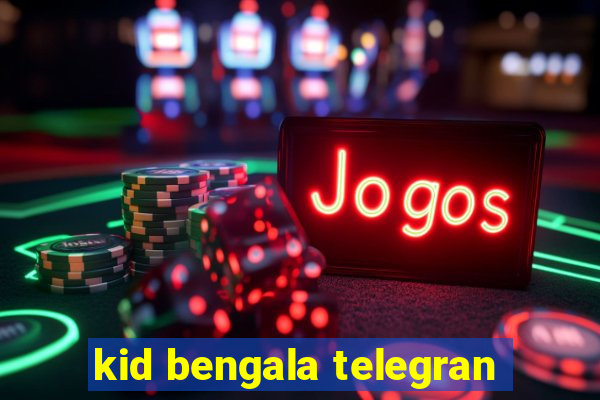 kid bengala telegran